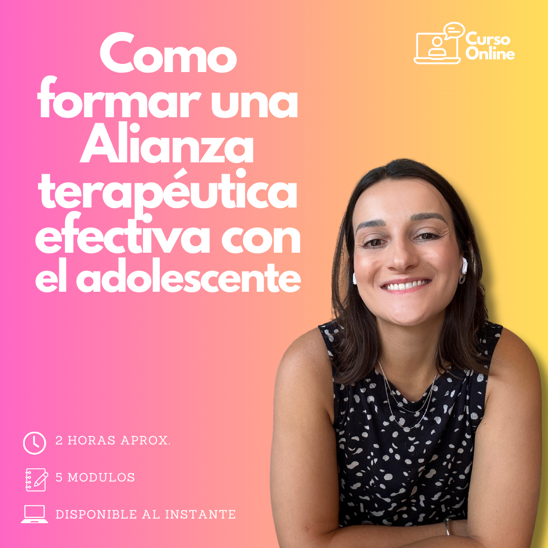 Curso online: Como formar una alianza terapéutica efectiva con el adolescente