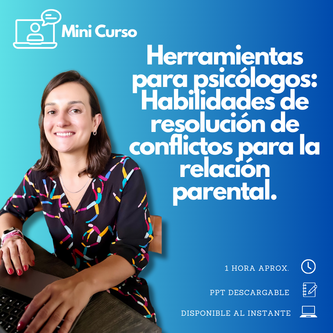 Mini Curso: Herramientas para psicólogos - Habilidades de resolución de conflictos para relación parental.